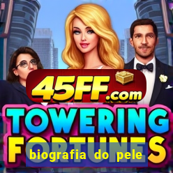 biografia do pele jogador de futebol